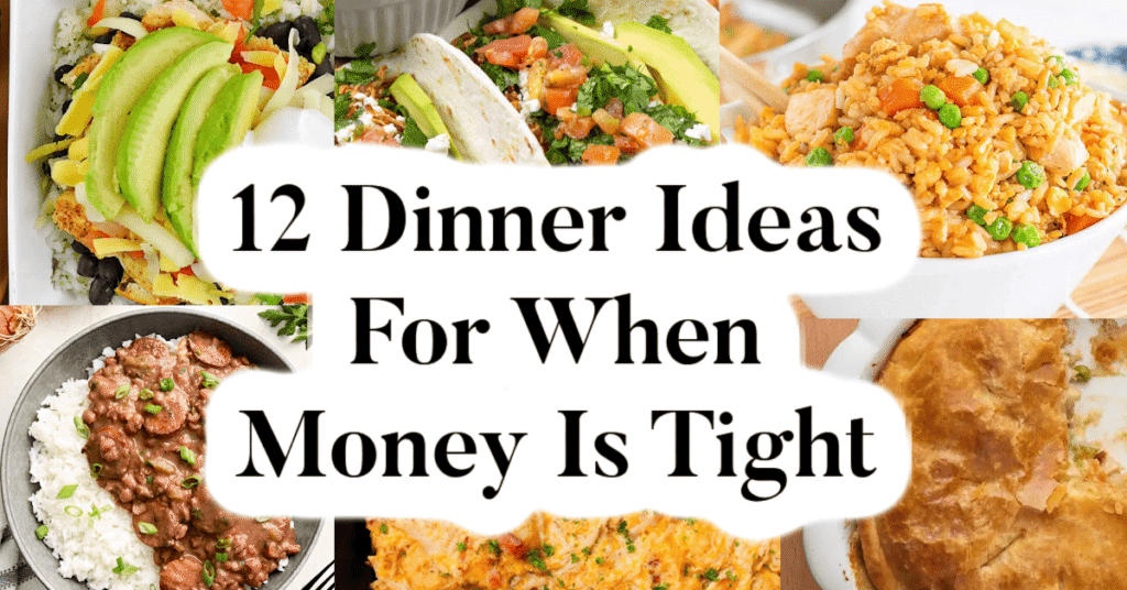 12 Dinner Ideas For When Money Is Tight 12 Dinner Ideas For When Money Is Tight